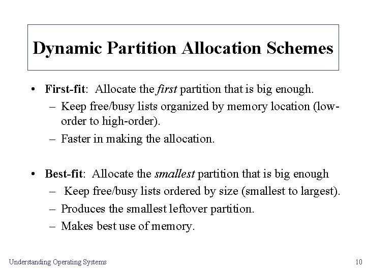 Dynamic Partition Allocation Schemes • First-fit: Allocate the first partition that is big enough.