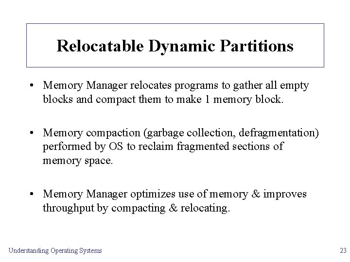 Relocatable Dynamic Partitions • Memory Manager relocates programs to gather all empty blocks and