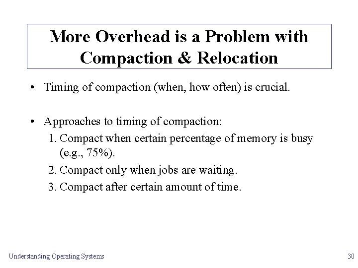 More Overhead is a Problem with Compaction & Relocation • Timing of compaction (when,