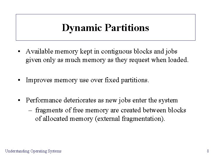 Dynamic Partitions • Available memory kept in contiguous blocks and jobs given only as