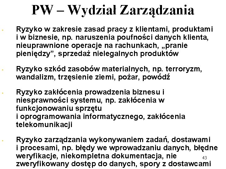 PW – Wydział Zarządzania • • Ryzyko w zakresie zasad pracy z klientami, produktami