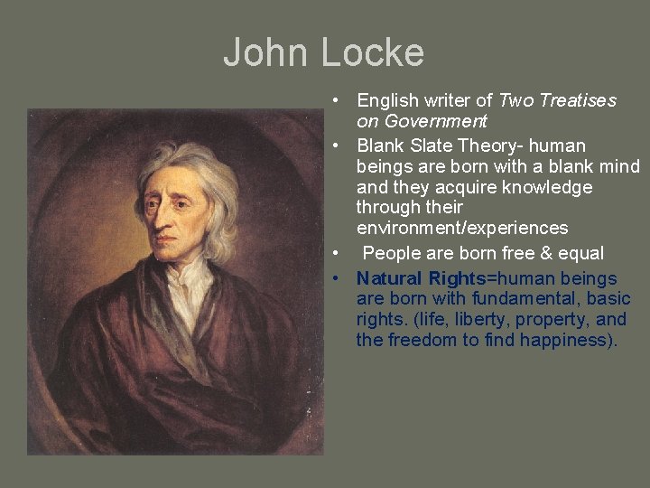 John Locke • English writer of Two Treatises on Government • Blank Slate Theory-