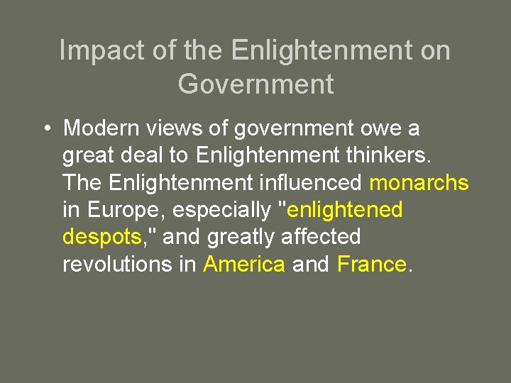 Impact of the Enlightenment on Government • Modern views of government owe a great