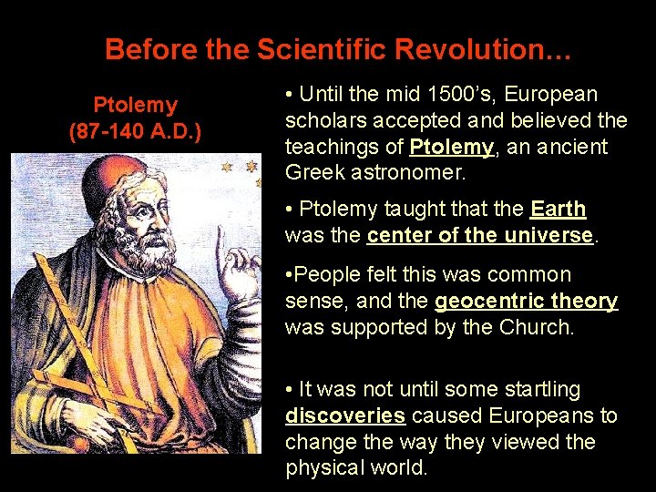 Before the Scientific Revolution… Ptolemy (87 -140 A. D. ) • Until the mid
