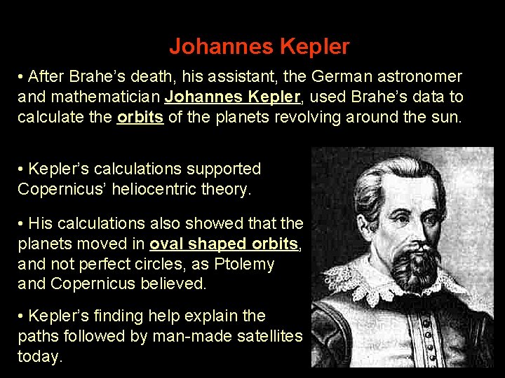 Johannes Kepler • After Brahe’s death, his assistant, the German astronomer and mathematician Johannes