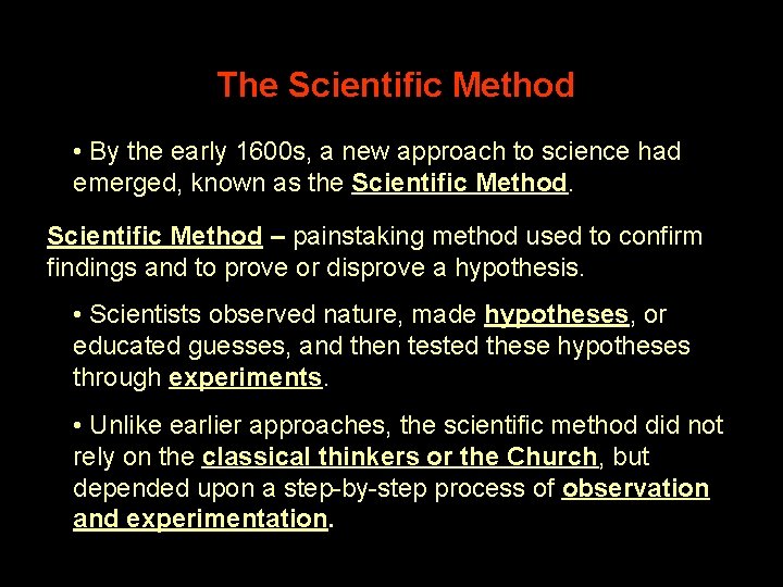 The Scientific Method • By the early 1600 s, a new approach to science