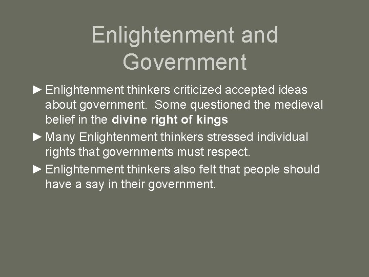 Enlightenment and Government ► Enlightenment thinkers criticized accepted ideas about government. Some questioned the