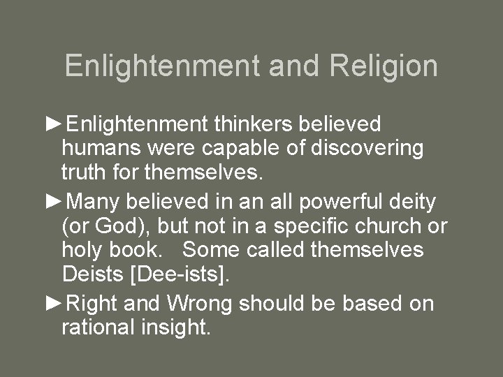 Enlightenment and Religion ►Enlightenment thinkers believed humans were capable of discovering truth for themselves.