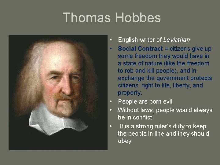 Thomas Hobbes • English writer of Leviathan • Social Contract = citizens give up