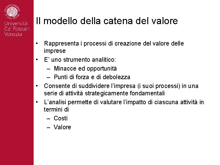 Il modello della catena del valore • Rappresenta i processi di creazione del valore