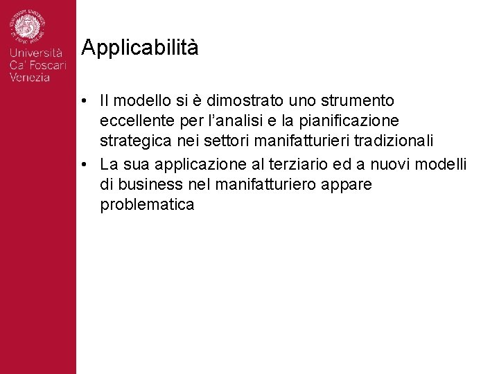 Applicabilità • Il modello si è dimostrato uno strumento eccellente per l’analisi e la