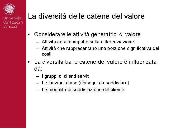 La diversità delle catene del valore • Considerare le attività generatrici di valore –