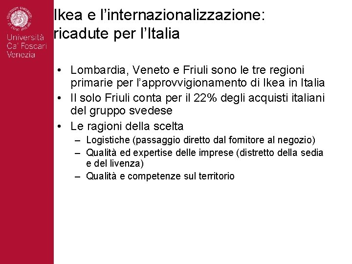 Ikea e l’internazionalizzazione: ricadute per l’Italia • Lombardia, Veneto e Friuli sono le tre