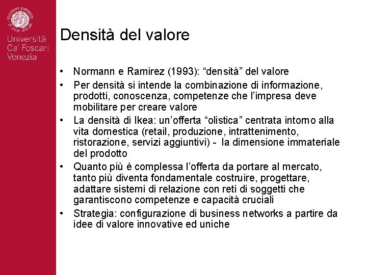 Densità del valore • Normann e Ramirez (1993): “densità” del valore • Per densità