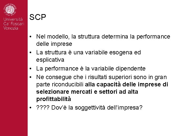 SCP • Nel modello, la struttura determina la performance delle imprese • La struttura