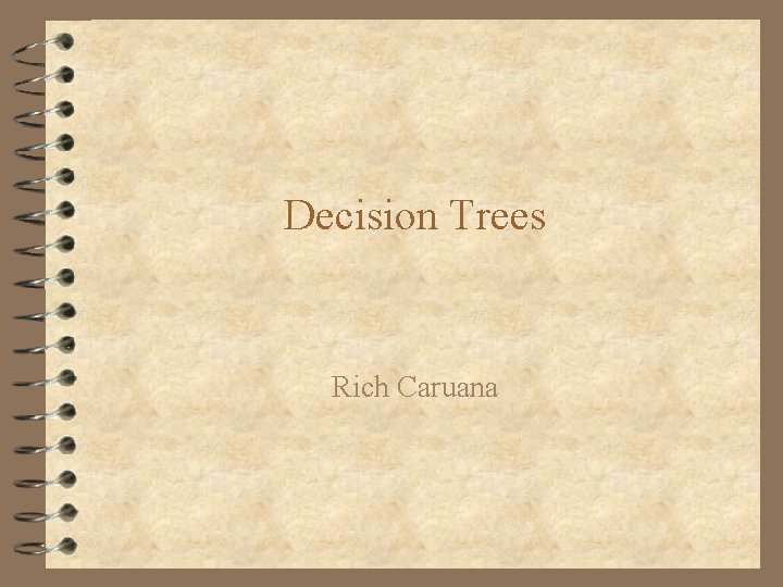 Decision Trees Rich Caruana 