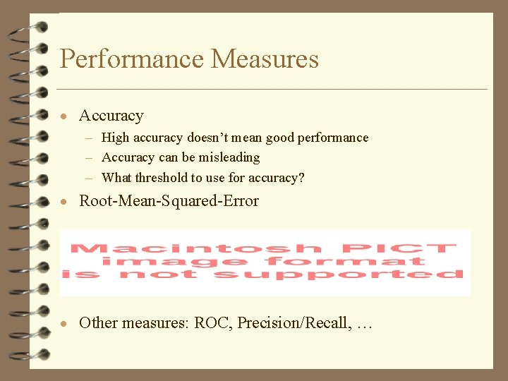 Performance Measures · Accuracy – High accuracy doesn’t mean good performance – Accuracy can