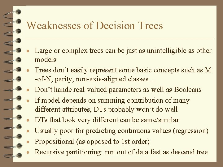 Weaknesses of Decision Trees · Large or complex trees can be just as unintelligible