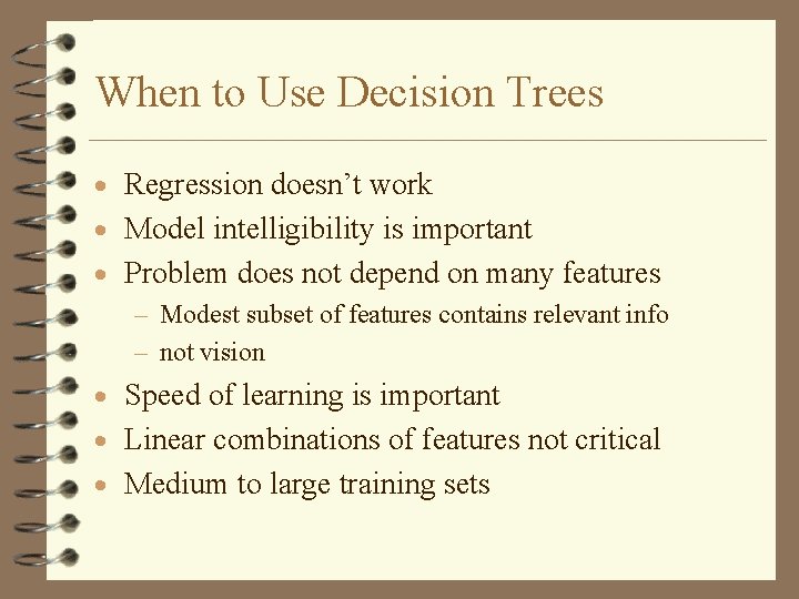 When to Use Decision Trees · Regression doesn’t work · Model intelligibility is important