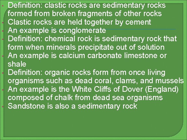  • • Definition: clastic rocks are sedimentary rocks formed from broken fragments of