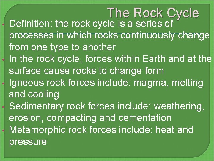  • • • The Rock Cycle Definition: the rock cycle is a series
