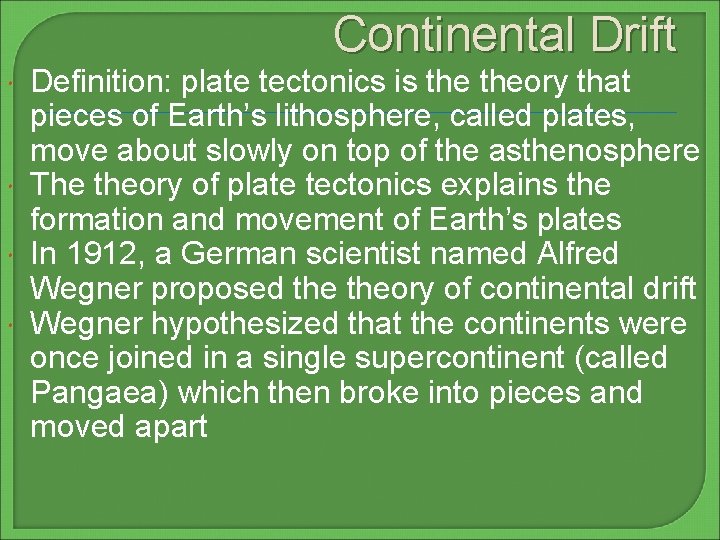 Continental Drift Definition: plate tectonics is theory that pieces of Earth’s lithosphere, called plates,