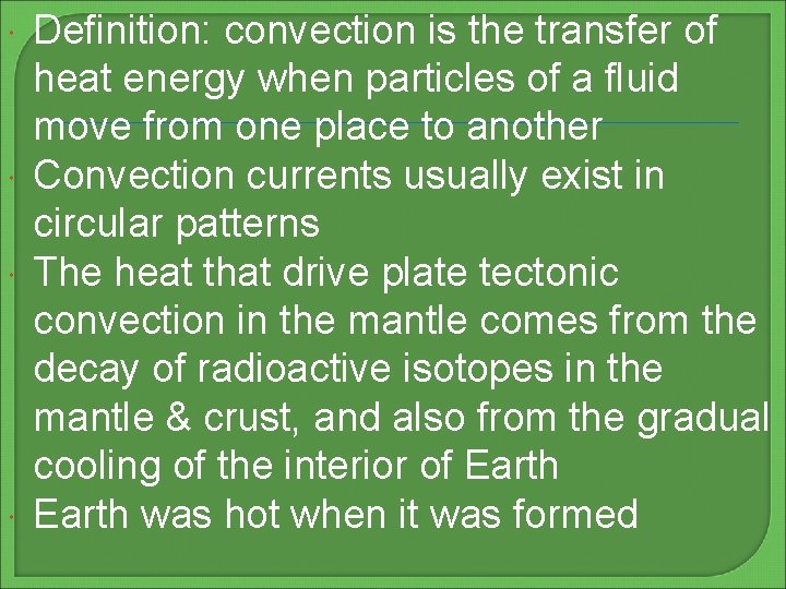  Definition: convection is the transfer of heat energy when particles of a fluid
