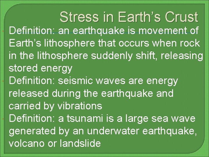 Stress in Earth’s Crust Definition: an earthquake is movement of Earth’s lithosphere that occurs