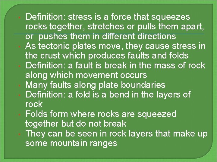  • • Definition: stress is a force that squeezes rocks together, stretches or