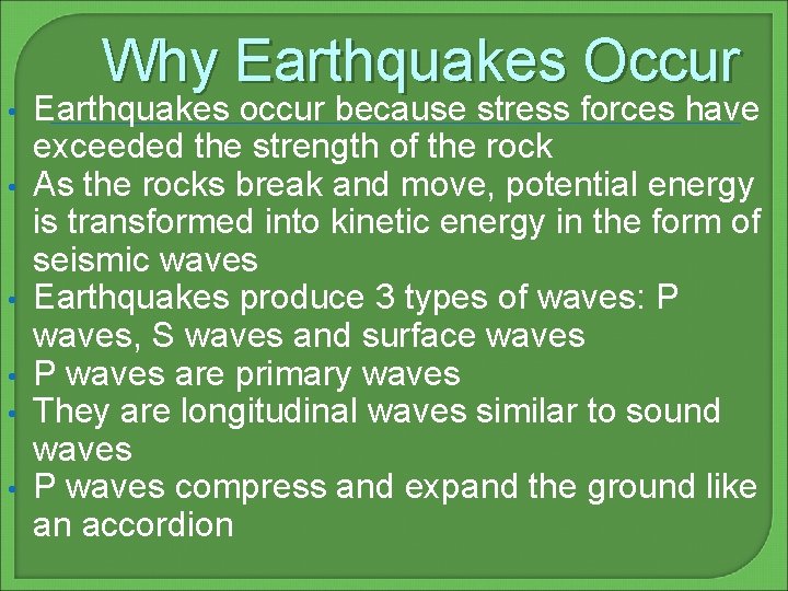 Why Earthquakes Occur • • • Earthquakes occur because stress forces have exceeded the