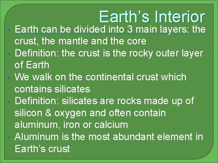 • • • Earth’s Interior Earth can be divided into 3 main layers:
