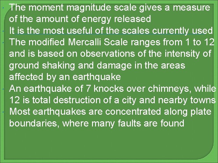  The moment magnitude scale gives a measure of the amount of energy released