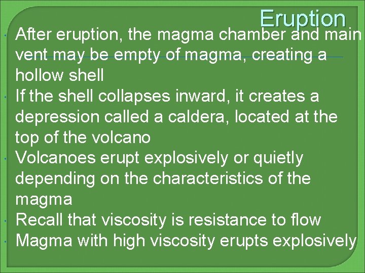  Eruption After eruption, the magma chamber and main vent may be empty of