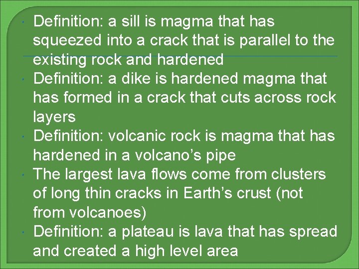  Definition: a sill is magma that has squeezed into a crack that is