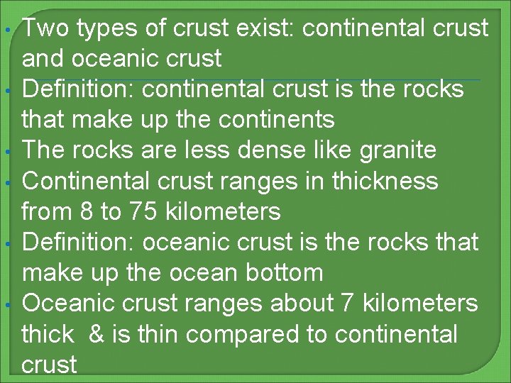  • • • Two types of crust exist: continental crust and oceanic crust