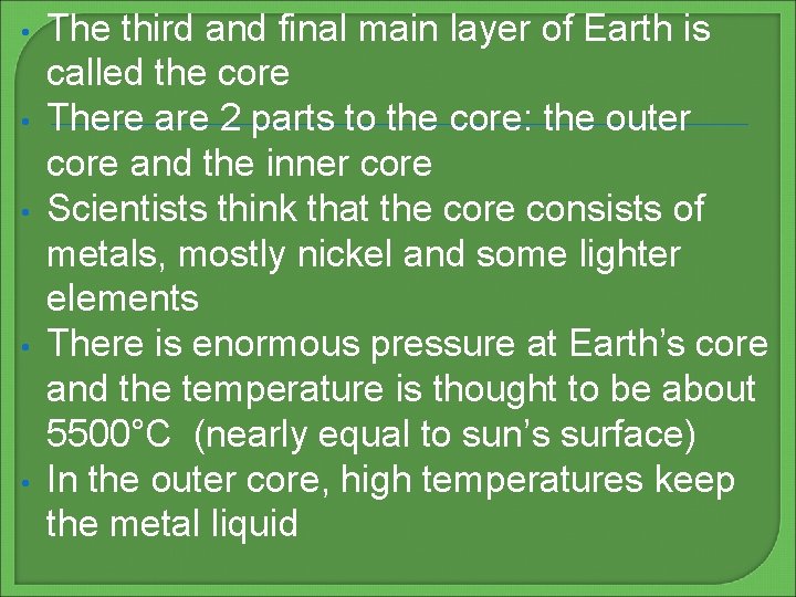  • • • The third and final main layer of Earth is called