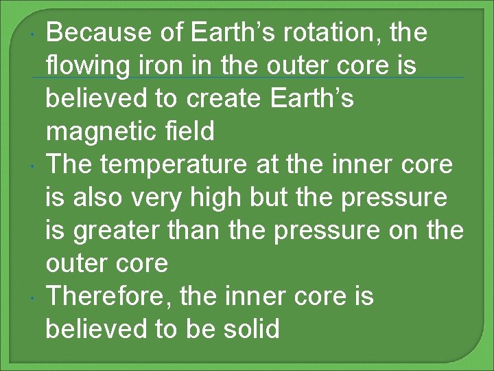  Because of Earth’s rotation, the flowing iron in the outer core is believed
