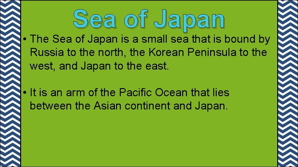 Sea of Japan • The Sea of Japan is a small sea that is