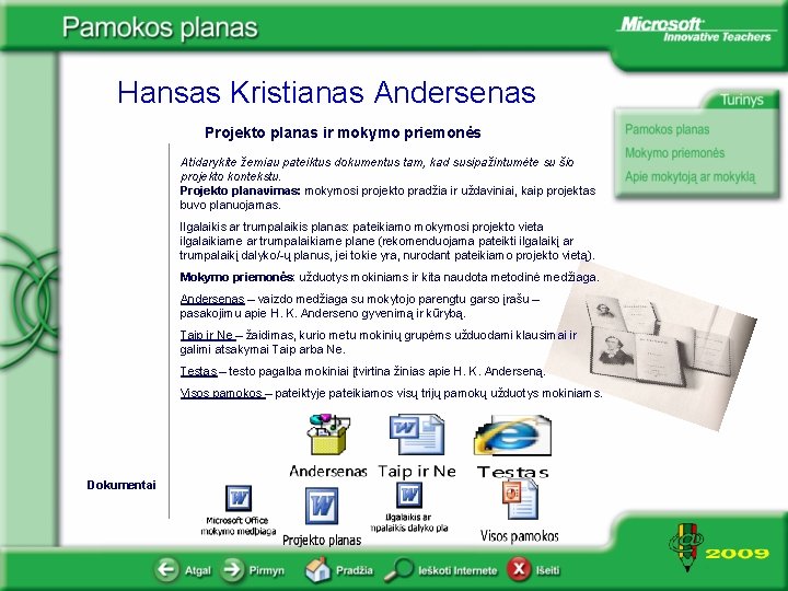 Hansas Kristianas Andersenas Projekto planas ir mokymo priemonės Atidarykite žemiau pateiktus dokumentus tam, kad