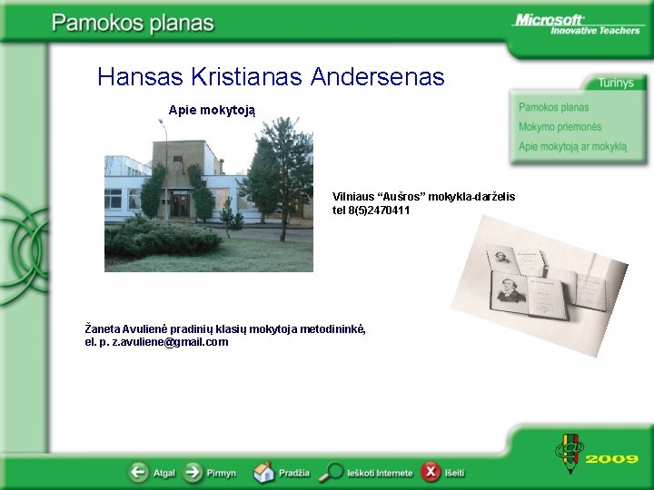 Hansas Kristianas Andersenas Apie mokytoją Vilniaus “Aušros” mokykla-darželis tel 8(5)2470411 Žaneta Avulienė pradinių klasių