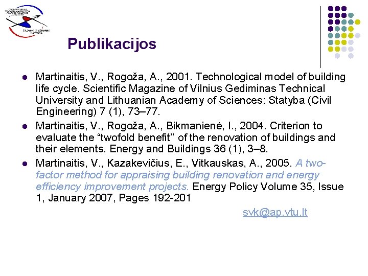 Publikacijos l l l Martinaitis, V. , Rogoža, A. , 2001. Technological model of