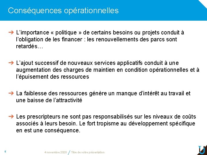 Conséquences opérationnelles ➔ L’importance « politique » de certains besoins ou projets conduit à