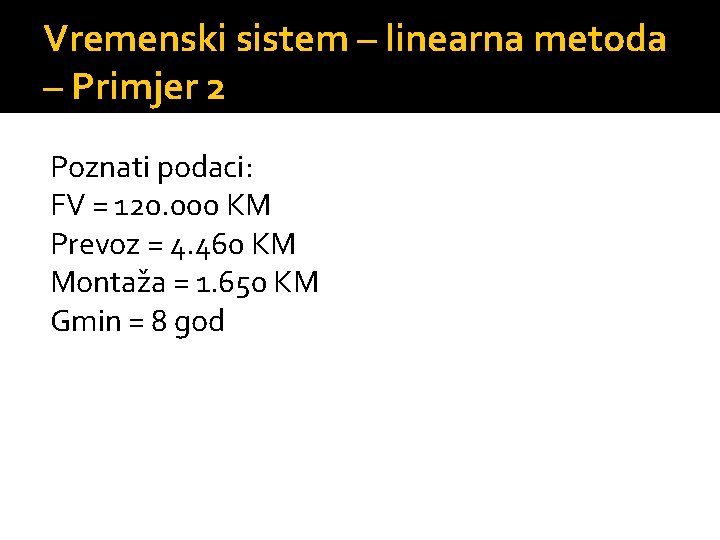Vremenski sistem – linearna metoda – Primjer 2 Poznati podaci: FV = 120. 000