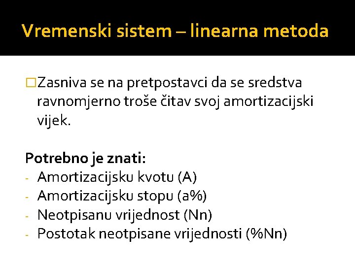 Vremenski sistem – linearna metoda �Zasniva se na pretpostavci da se sredstva ravnomjerno troše