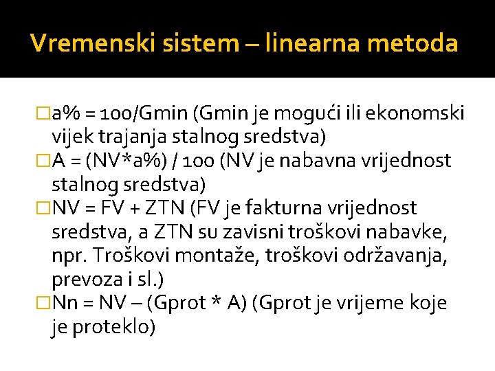 Vremenski sistem – linearna metoda �a% = 100/Gmin (Gmin je mogući ili ekonomski vijek