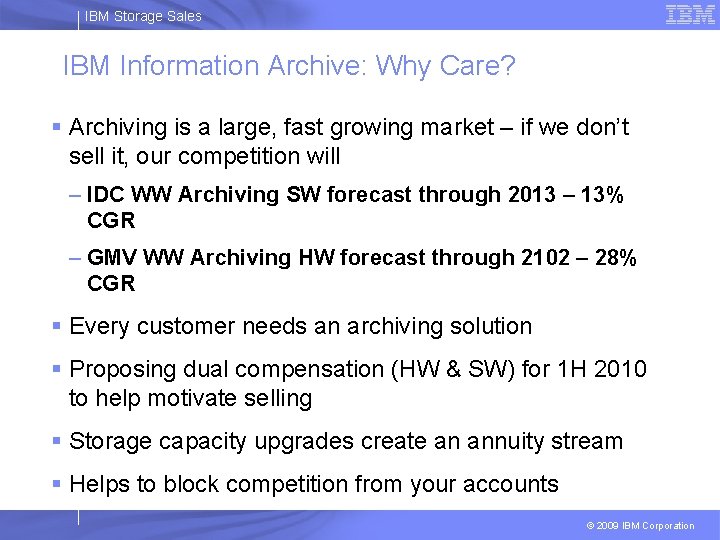 IBM Storage Sales IBM Information Archive: Why Care? § Archiving is a large, fast