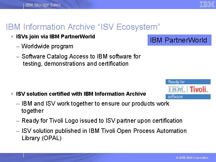 IBM Storage Sales IBM Information Archive “ISV Ecosystem” § ISVs join via IBM Partner.
