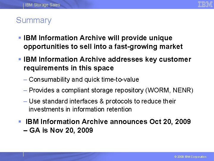 IBM Storage Sales Summary § IBM Information Archive will provide unique opportunities to sell