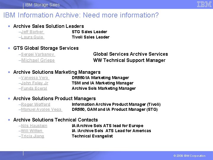 IBM Storage Sales IBM Information Archive: Need more information? § Archive Sales Solution Leaders