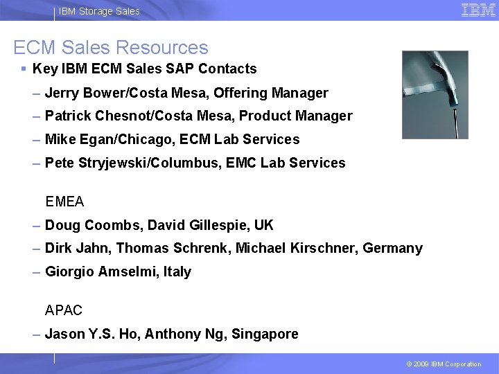 IBM Storage Sales ECM Sales Resources § Key IBM ECM Sales SAP Contacts –